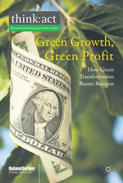 Roland Berger Strategy Consultants GmbH - Green Growth, Green Profit, E-bok