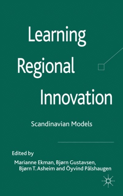 Oyvind Palshaugen, Bjorn Terje Asheim, Bjorn Gustavsen, Marianne Ekman - Learning Regional Innovation, E-bok
