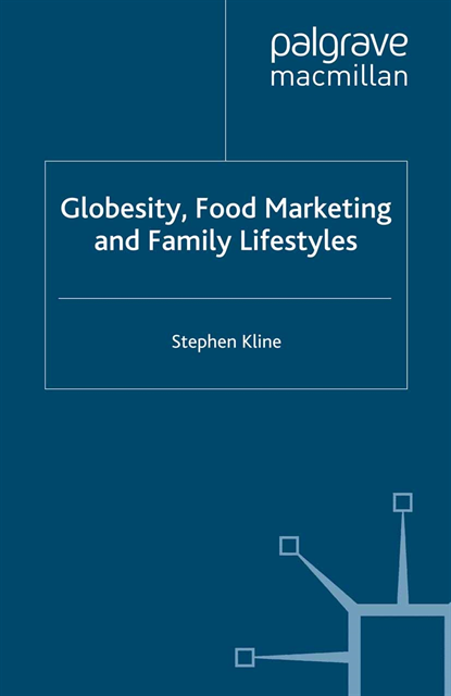 Stephen Kline - Globesity, Food Marketing and Family Lifestyles, E-bok