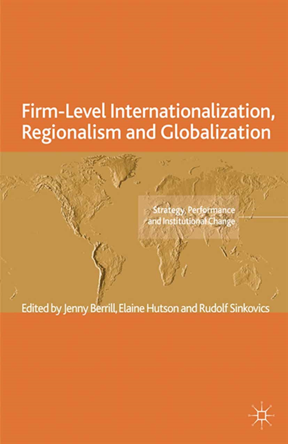 R. Sinkovics, E. Hutson, J. Berrill - Firm-Level Internationalization, Regionalism and Globalization, E-bok