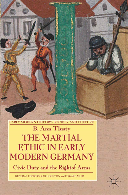 B. Tlusty - Martial Ethic in Early Modern Germany, E-bok