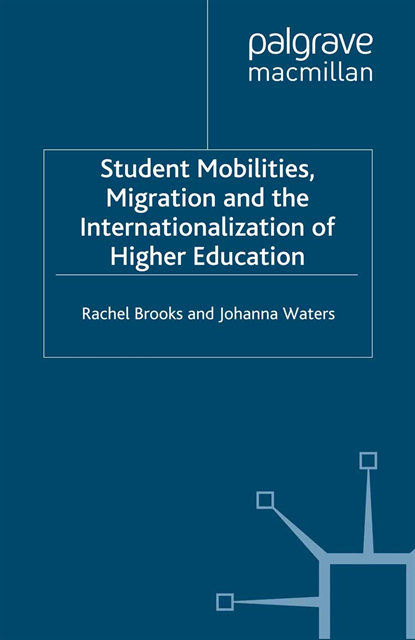 J. Waters, R. Brooks - Student Mobilities, Migration and the Internationalization of Higher Education, E-bok
