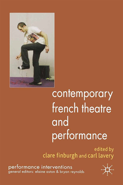 C. Lavery, C. Finburgh - Contemporary French Theatre and Performance, E-bok