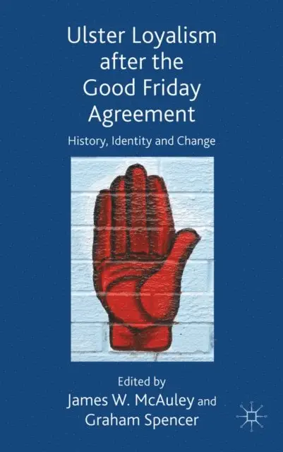 G. Spencer, J. McAuley - Ulster Loyalism after the Good Friday Agreement, E-bok. Tillgänglighet: Lägg i varukorg