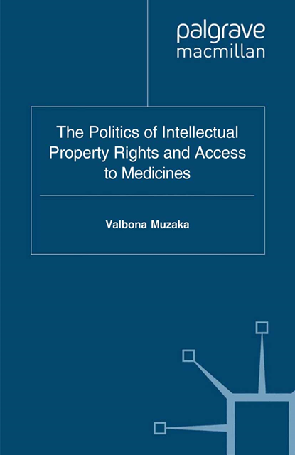 Valbona Muzaka - Politics of Intellectual Property Rights and Access to Medicines, E-bok