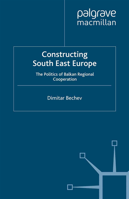 Dimitar Bechev - Constructing South East Europe, E-bok
