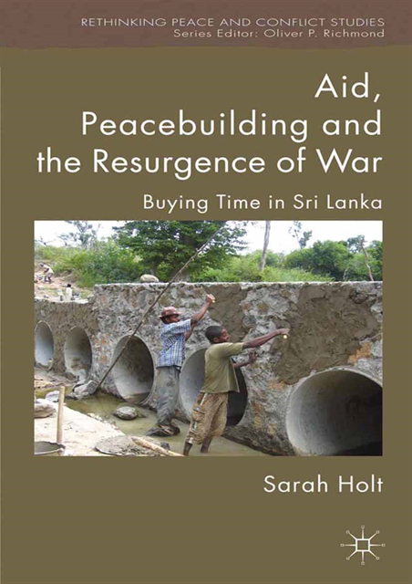 S. Holt - Aid, Peacebuilding and the Resurgence of War, E-bok
