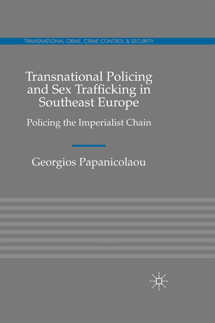 Georgios Papanicolaou - Transnational Policing and Sex Trafficking in Southeast Europe, E-bok