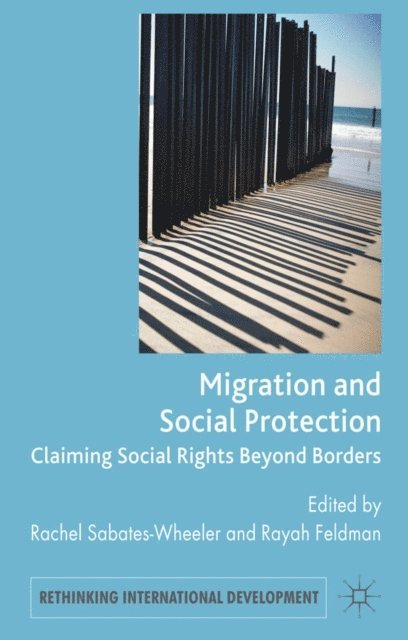 Rayah Feldman, Rachel Sabates-Wheeler - Migration and Social Protection, E-bok