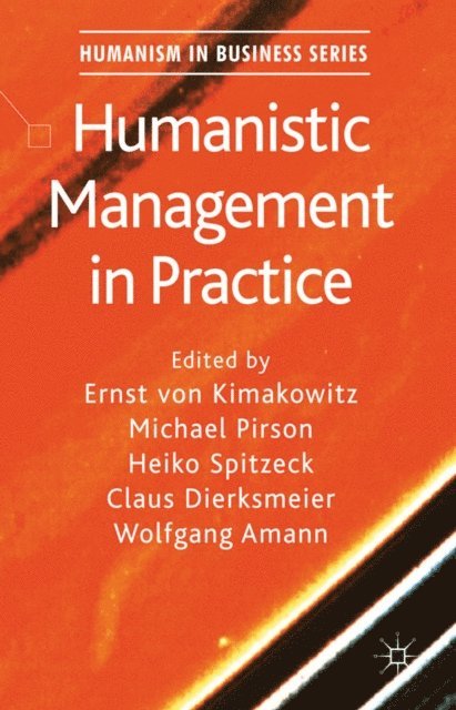 W. Amann, C. Dierksmeier, H. Spitzeck, M. Pirson, E. von Kimakowitz - Humanistic Management in Practice, E-bok