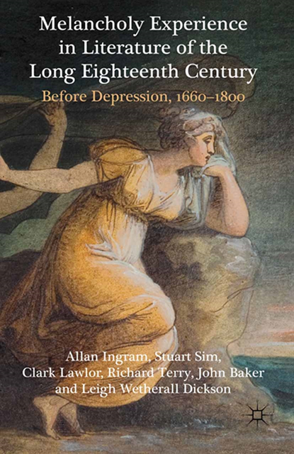 J. Baker, R. Terry, C. Lawlor, S. Sim, A. Ingram - Melancholy Experience in Literature of the Long Eighteenth Century, E-bok