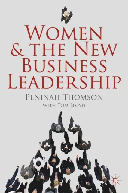T. Lloyd, P. Thomson - Women and the New Business Leadership, E-bok. Tillgänglighet: Lägg i varukorg