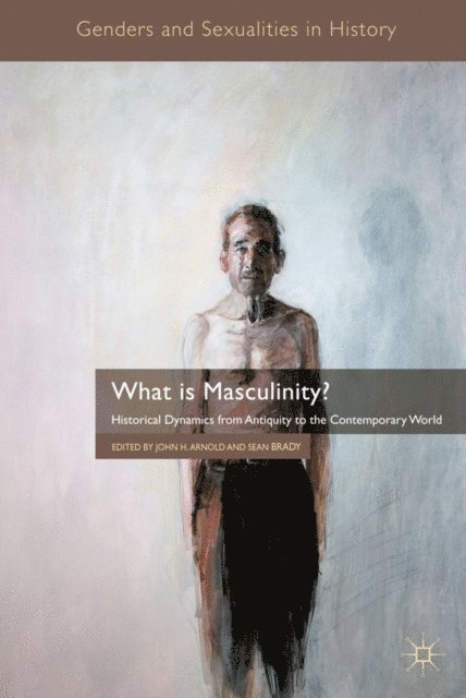 S. Brady, J. Arnold - What is Masculinity?, E-bok
