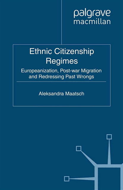 A. Maatsch - Ethnic Citizenship Regimes, E-bok