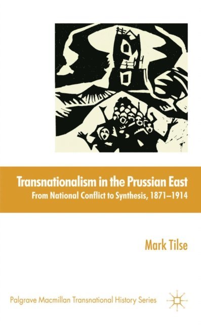 M. Tilse - Transnationalism in the Prussian East, E-bok