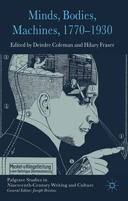 H. Fraser, D. Coleman - Minds, Bodies, Machines, 1770-1930, E-bok
