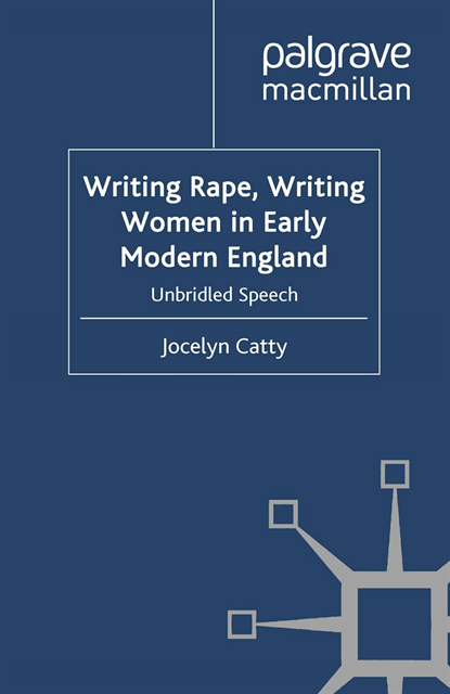 J. Catty - Writing Rape, Writing Women in Early Modern England, E-bok