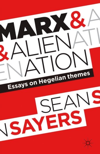Sean Sayers - Marx and Alienation, E-bok