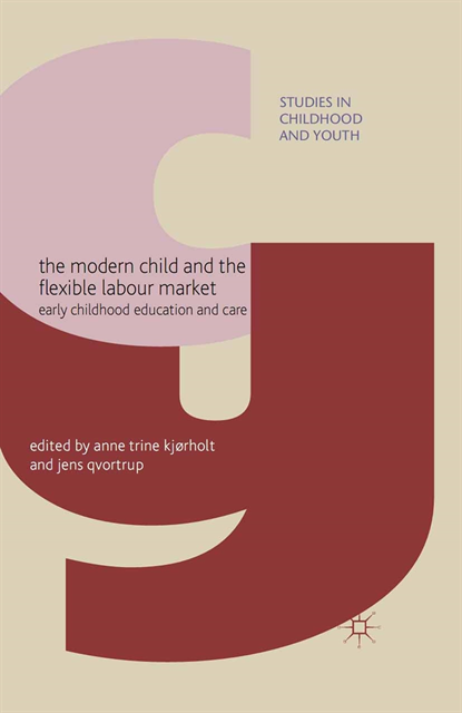 J. Qvortrup, A. Kjorholt - Modern Child and the Flexible Labour Market, E-bok