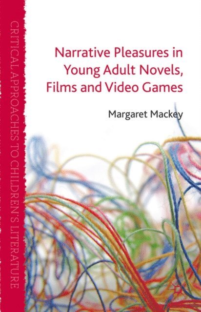 M. Mackey - Narrative Pleasures in Young Adult Novels, Films and Video Games, E-bok