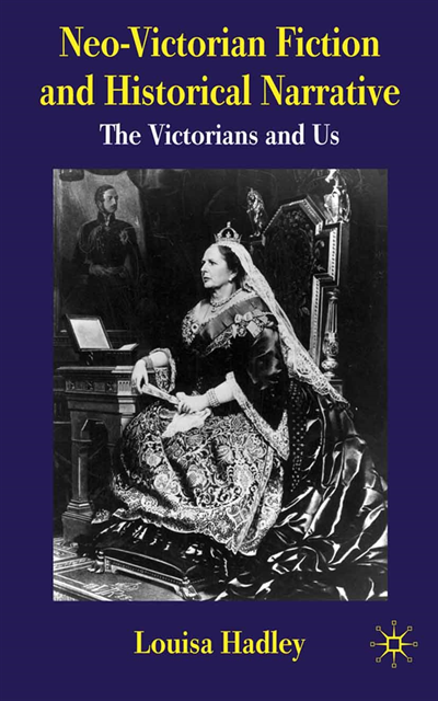 L. Hadley - Neo-Victorian Fiction and Historical Narrative, E-bok