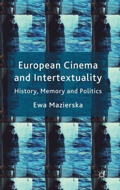 E. Mazierska - European Cinema and Intertextuality, E-bok