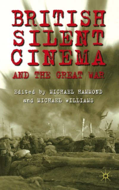 M. Williams, M. Hammond - British Silent Cinema and the Great War, E-bok
