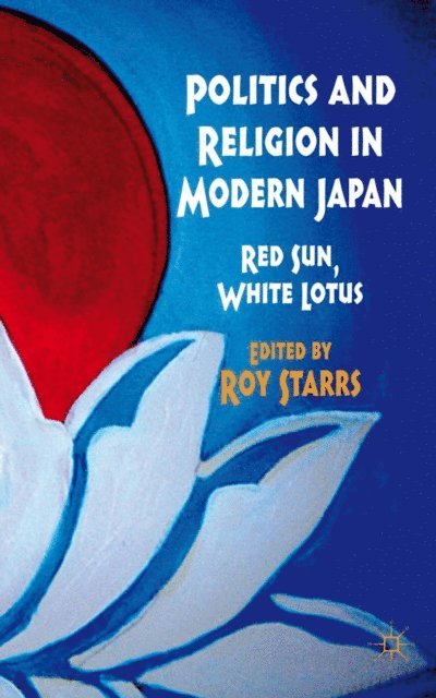 R. Starrs - Politics and Religion in Modern Japan, E-bok