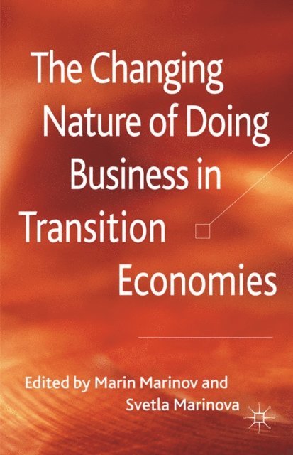 S. Marinova, M. Marinov - Changing Nature of Doing Business in Transition Economies, E-bok