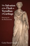 Salvation of the Flesh in Tertullian of Carthage