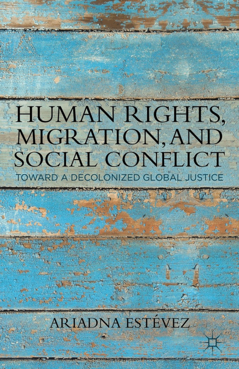Ariadna Estévez - Human Rights, Migration, and Social Conflict, Inbunden
