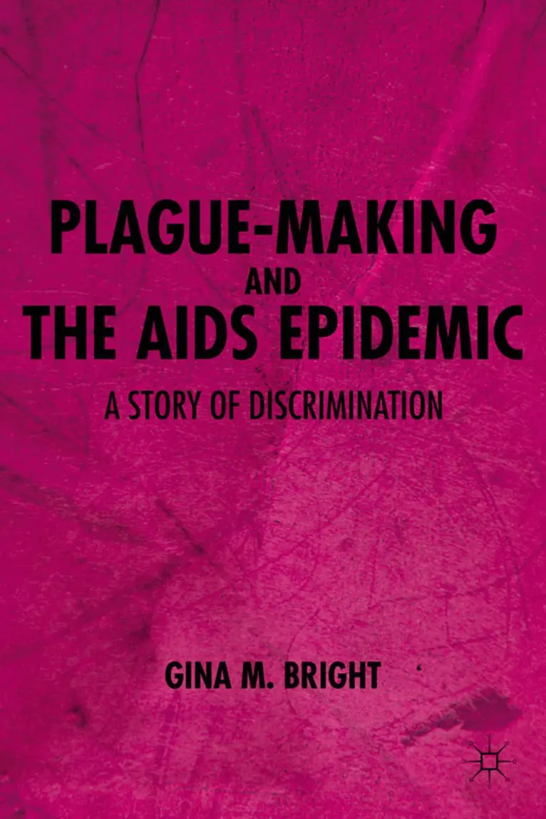 G. Bright - Plague-Making and the AIDS Epidemic: A Story of Discrimination, Inbunden. Tillgänglighet: Lägg i varukorg