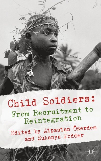 Sukanya Podder, Alpaslan Ozerdem - Child Soldiers: From Recruitment to Reintegration, E-bok