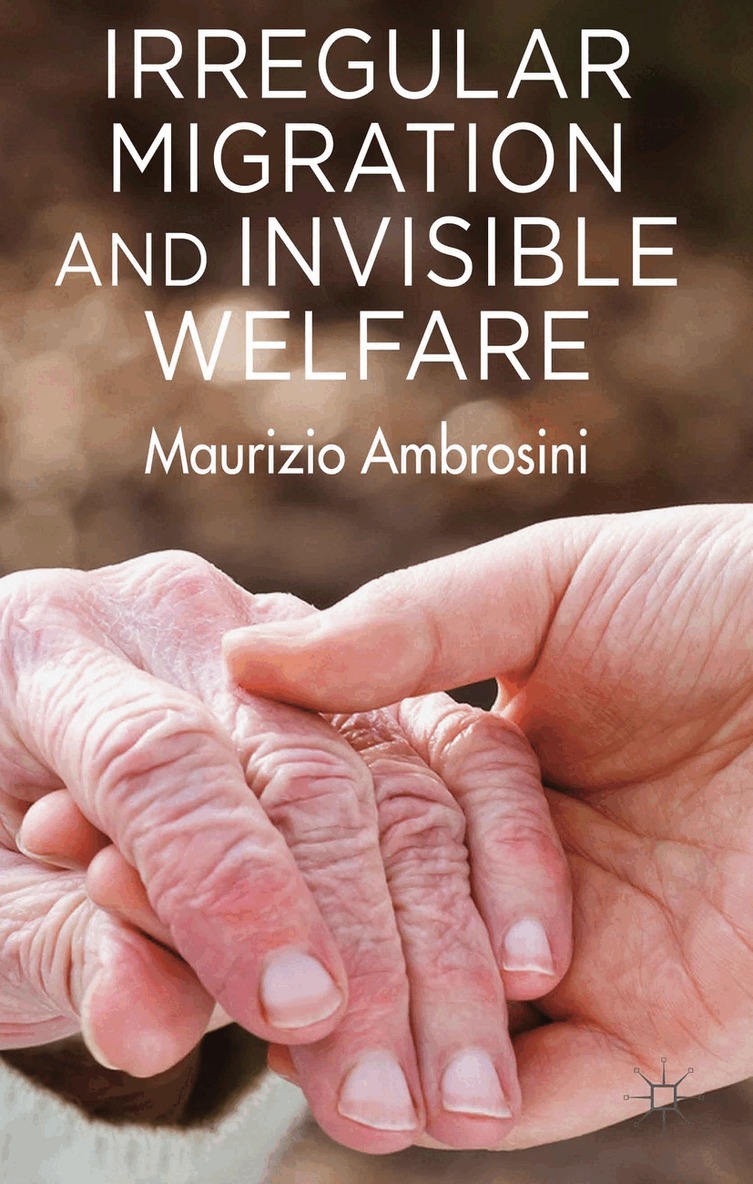 M. Ambrosini - Irregular Migration and Invisible Welfare, Inbunden