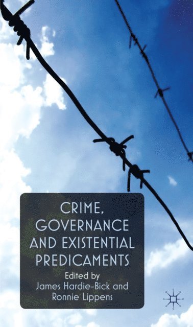 James Hardie-Bick, R. Lippens - Crime, Governance and Existential Predicaments, E-bok