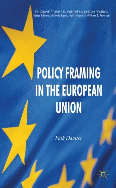 F. Daviter - Policy Framing in the European Union, E-bok