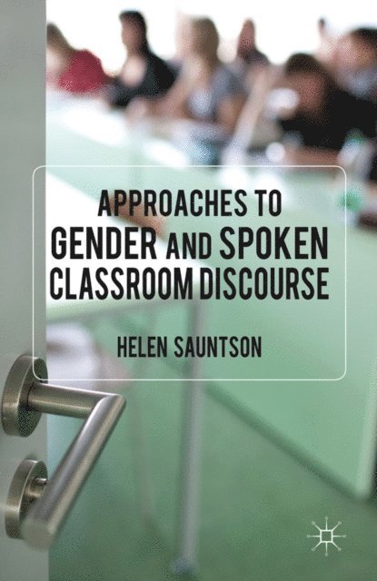 Helen Sauntson - Approaches to Gender and Spoken Classroom Discourse, E-bok