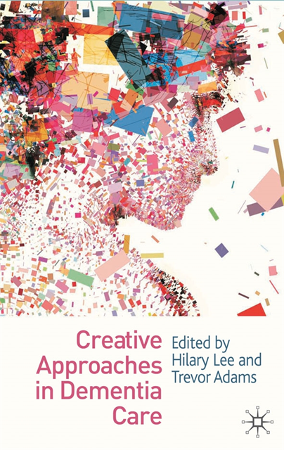 Hilary Lee, Trevor Adams - Creative Approaches in Dementia Care, E-bok