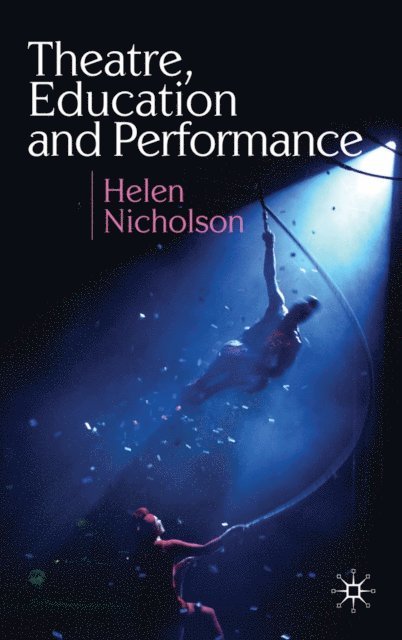Helen Nicholson - Theatre, Education and Performance, E-bok