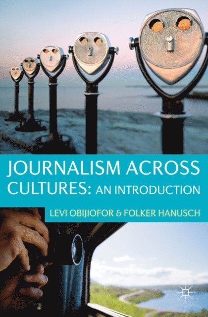 Levi Obijiofor, Folker Hanusch - Journalism Across Cultures: An Introduction, E-bok