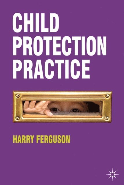 Harry Ferguson - Child Protection Practice, E-bok