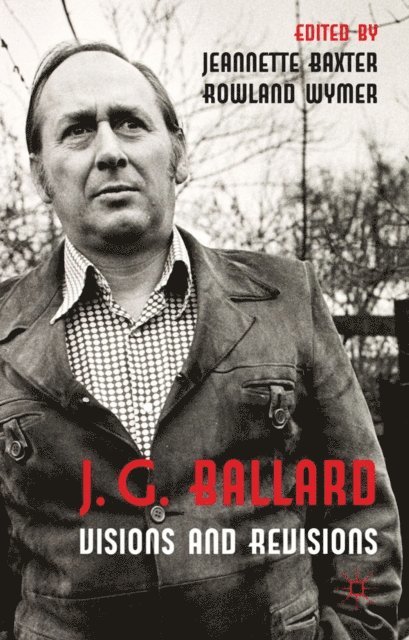 R. Wymer, J. Baxter - J. G. Ballard: Visions and Revisions, E-bok