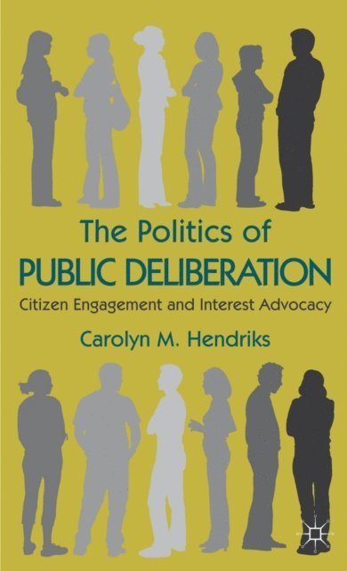 Carolyn M. Hendriks - Politics of Public Deliberation, E-bok