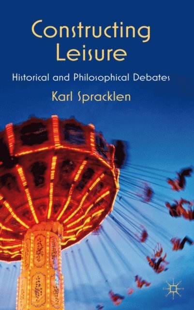 K. Spracklen - Constructing Leisure, E-bok