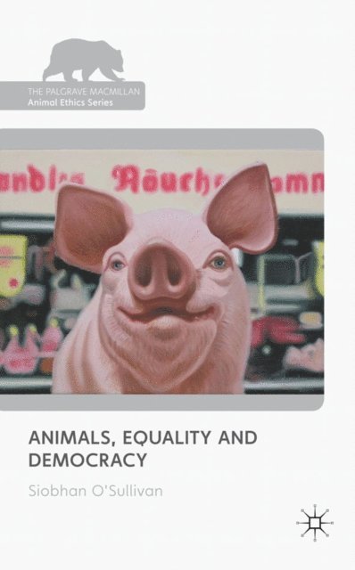 S. O'Sullivan - Animals, Equality and Democracy, E-bok