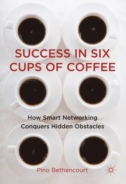 P. Bethencourt - Success in Six Cups of Coffee, E-bok. Tillgänglighet: Lägg i varukorg