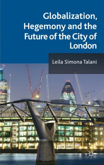 L. Talani - Globalization, Hegemony and the Future of the City of London, E-bok