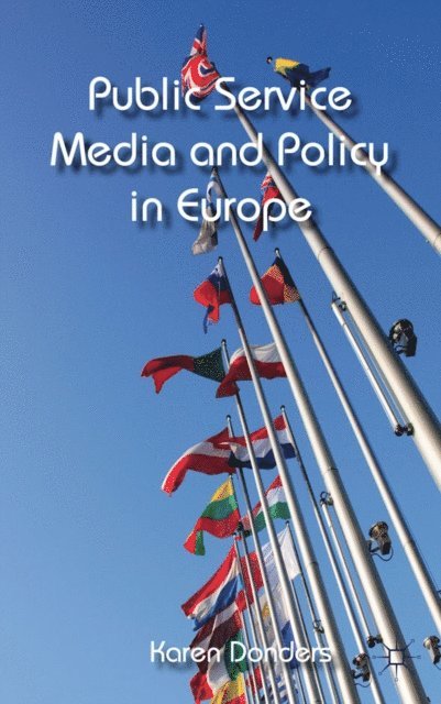 K. Donders - Public Service Media and Policy in Europe, E-bok
