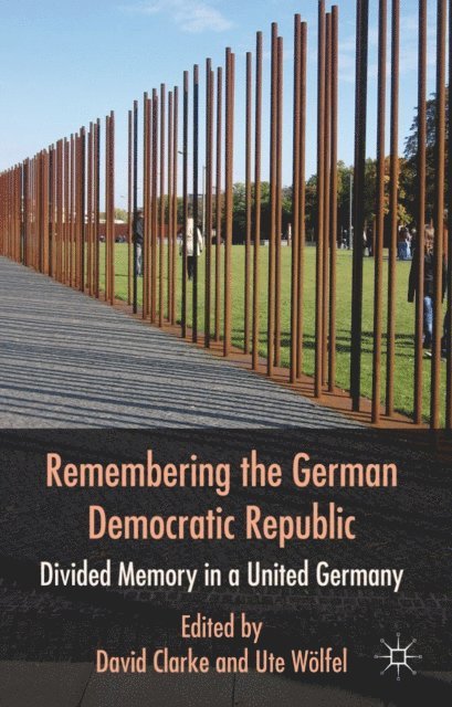 U. Wolfel, D. Clarke - Remembering the German Democratic Republic, E-bok