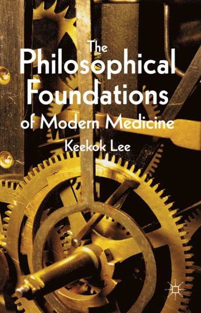 K. Lee - Philosophical Foundations of Modern Medicine, E-bok
